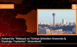 Malezya ve Türkiye Şirketleri Arasında İş Diyaloğu Toplantısı Gerçekleştirildi